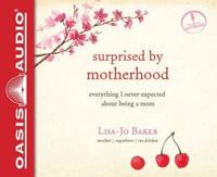 Surprised by Motherhood (Library Edition)