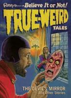 True-Weird Tales 1: The Devil's Mirror and Other Stories, Volume 1