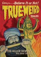 True-Weird Tales 2: The Killer Demons and Other Stories, Volume 2