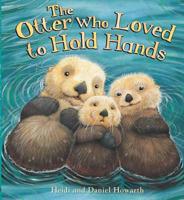 The Otter Who Loved to Hold Hands