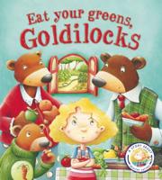Eat Your Greens, Goldilocks!