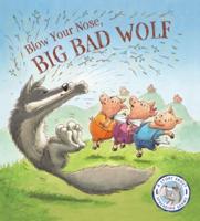Blow Your Nose, Big Bad Wolf!