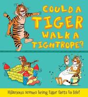 Could a Tiger Walk a Tightrope?