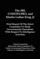 The FBI, COINTELPRO, And Martin Luther King, Jr.