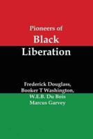 Pioneers of Black Liberation: Writings from the Early African-American Champions of Civil Rights and Racial Equality