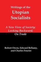 Writings of the Utopian Socialists: A New View of Society, Looking Backward, on Trade