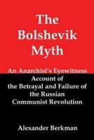 The Bolshevik Myth: An Anarchist's Eyewitness Account of the Betrayal and Failure of the Russian Communist Revolution