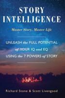 Story Intelligence: Master Story, Master Life