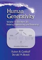 Human Generativity: New 3Rs - Relating, Representing, and Reasoning Volume IV
