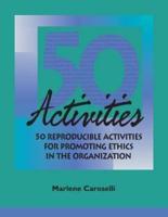 50 Reproducible Activities for Promoting Ethics Within the Organization