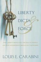 Liberty, Dicta & Force