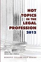 Hot Topics in the Legal Profession - 2012