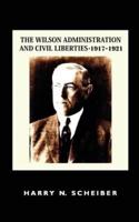 The Wilson Administration and Civil Liberties, 1917-1921
