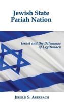 Jewish State, Pariah Nation: Israel and the Dilemmas of Legitimacy