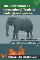 The Convention on International Trade of Endangered Species
