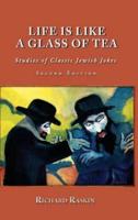 Life is Like a Glass of Tea: Studies of Classic Jewish Jokes (Second Edition)