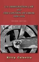 U.S. Immigration Law and the Control of Labor: 1820-1924