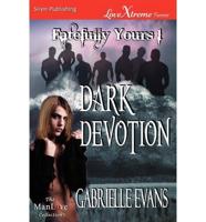 Dark Devotion [Fatefully Yours 1] (Siren Publishing Lovextreme Forever Manlove)