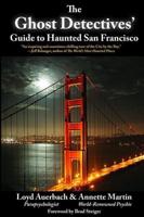 The Ghost Detectives' Guide to Haunted San Francisco