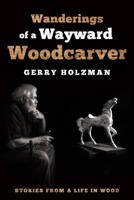 Wanderings of a Wayward Woodcarver