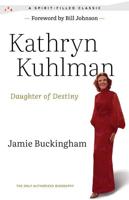 Kathryn Kuhlman : Daughter of Destiny