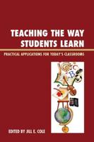 Teaching the Way Students Learn: Practical Applications for Putting Theories into Action