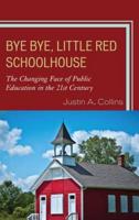 Bye Bye, Little Red Schoolhouse: The Changing Face of Public Education in the 21st Century