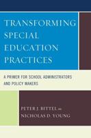 Transforming Special Education Practices: A Primer for School Administrators and Policy Makers