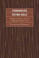 Standardized Testing Skills: Strategies, Techniques, Activities To Help Raise Students' Scores, 2nd Edition