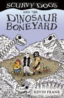 Scurvy Dogs and the Dinosaur Boneyard