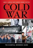 Cold War: The Essential Reference Guide