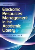 Electronics Resources Management in the Academic Library: A Professional Guide