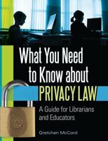 What You Need to Know about Privacy Law: A Guide for Librarians and Educators
