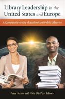Library Leadership in the United States and Europe: A Comparative Study of Academic and Public Libraries