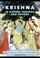 Krishna in History, Thought, and Culture: An Encyclopedia of the Hindu Lord of Many Names