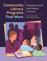 Community Library Programs That Work: Building Youth and Family Literacy