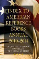 Index to American Reference Books Annual, 2010-2014