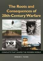 The Roots and Consequences of 20th-Century Warfare: Conflicts that Shaped the Modern World