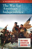 War for American Independence, The: A Reference Guide