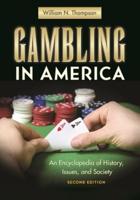 Gambling in America: An Encyclopedia of History, Issues, and Society