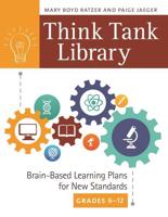 Think Tank Library: Brain-Based Learning Plans for New Standards, Grades 6â€"12