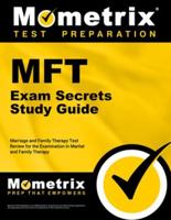 MFT Exam Secrets Study Guide, Your Key to Exam Success