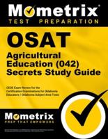Osat Agricultural Education (042) Secrets Study Guide