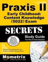 Praxis II Early Childhood: Content Knowledge (5022) Exam Secrets Study Guide