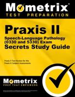 Praxis II Speech-Language Pathology (0330 and 5330) Exam Secrets Study Guide