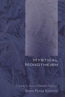 Mystical Monotheism: A Study in Ancient Platonic Theology