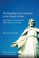 The Kingship-Cross Interplay in the Gospel of John: Jesus' Death as Corroboration of His Royal Messiahship