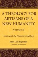 A Theology for Artisans of a New Humanity, Volume 2