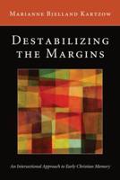 Destabilizing the Margins: An Intersectional Approach to Early Christian Memory