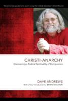 Christi-Anarchy: Discovering a Radical Sprituality of Compassion